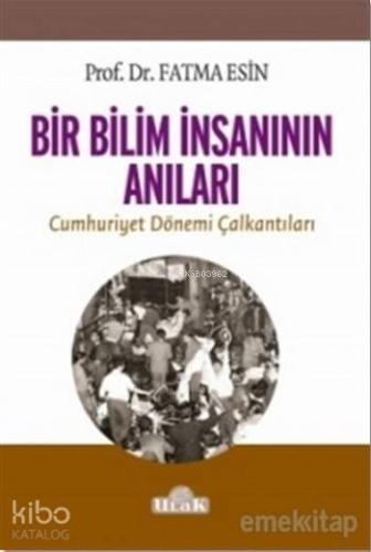 Bir Bilim İnsanının Anıları; Cumhuriyet Dönemi Çalkantıları