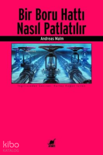 Bir Boru Hattı Nasıl Patlatılır - Kitapiks.com