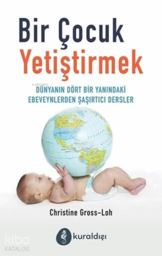 Bir Çocuk Yetiştirmek Dünyanın Dört Bir Yanındaki Ebeveynlerden Şaşırt