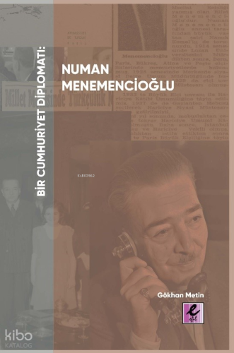 Bir Cumhuriyet Diplomatı Numan Menemencioğlu