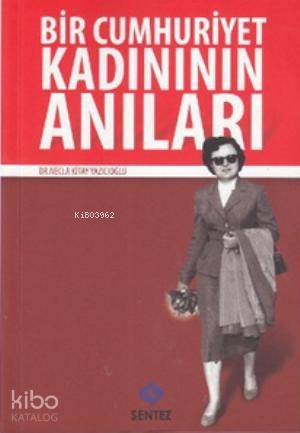 Bir Cumhuriyet Kadınının Anıları