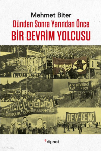 Bir Devrim Yolcusu;Dünden Sonra Yarından Önce