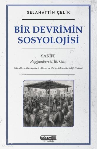 Bir Devrimin Sosyolojisi;Sakife: Peygambersiz İlk Gün
