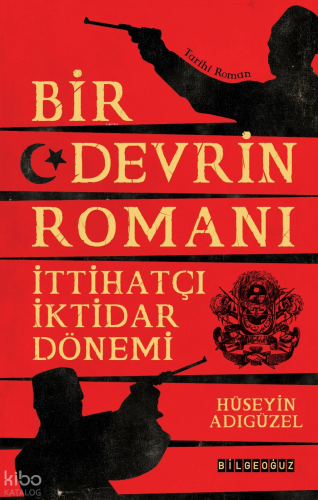 Bir Devrin Romanı: İttihatçı İktidar Dönemi