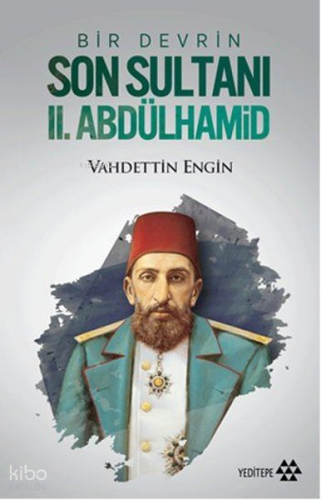 Bir Devrin Son Sultanı II. Abdülhamid