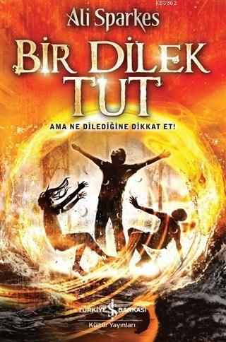 Bir Dilek Tut; Ama Ne Dilediğine Dikkat Et! - Kitapiks.com