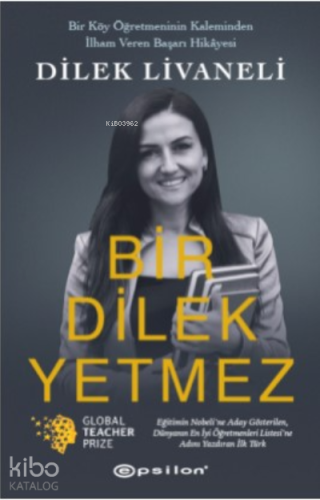 Bir Dilek Yetmez;Bir Köy Öğretmeninin Kaleminden İlham Veren Başarı Hikâyesi