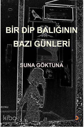Bir Dip Balığının Bazı Günleri - Kitapiks.com