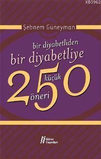 Bir Diyabetliden Bir Diyabetliye 250 Küçük Öneri - Kitapiks.com
