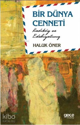 Bir Dünya Cenneti; Kadıköy ve Edebiyatımız