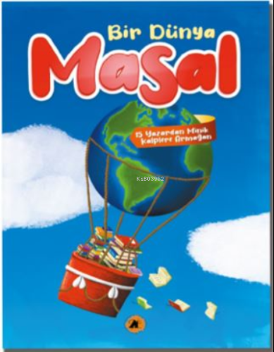 Bir Dünya Masal-15 Yazardan Minik Kalplere Armağan - Kitapiks.com