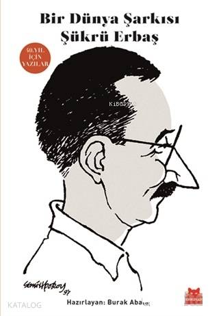 Bir Dünya Şarkısı Şükrü Erbaş; 40. Yıl İçin Yazılar