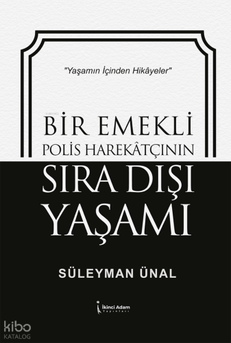 Bir Emekli Polis Harekatçının Sıra Dışı Yaşamı