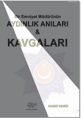 Bir Emniyet Müdürünün Aydınlık Anıları ve Kavgaları