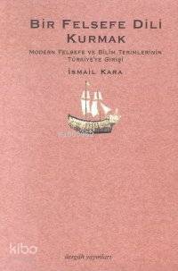Bir Felsefe Dili Kurmak; Modern Felsefe ve Bilim Terimlerinin Türkiye'
