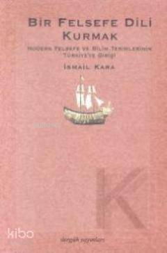 Bir Felsefe Dili Kurmak; Modern Felsefe ve Bilim Terimlerinin Türkiye'
