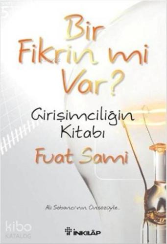 Bir Fikrin mi Var?; Girşimciliğin Kitabı - Kitapiks.com