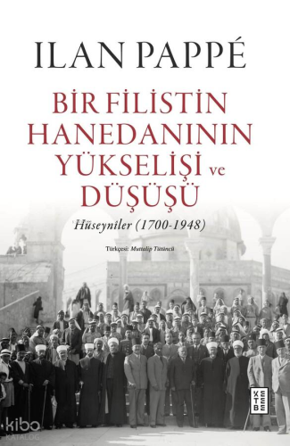 Bir Filistin Hanedanının Yükselişi ve Düşüşü (Ciltli);Hüseynîler (1700-1948)