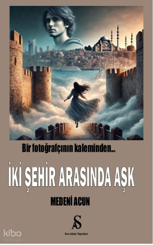Bir Fotoğrafçının Kaleminden;İki Şehir Arasında Aşk