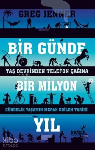 Bir Günde Bir Milyon Yıl; Taş Devrinden Telefon Çağına Gündelik Yaşamın Merak Edilen Tarihi