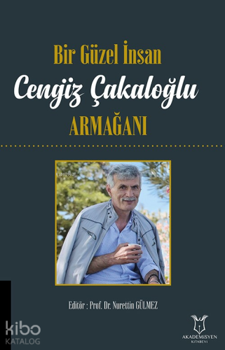Bir Güzel İnsan Cengiz Çakaloğlu Armağanı