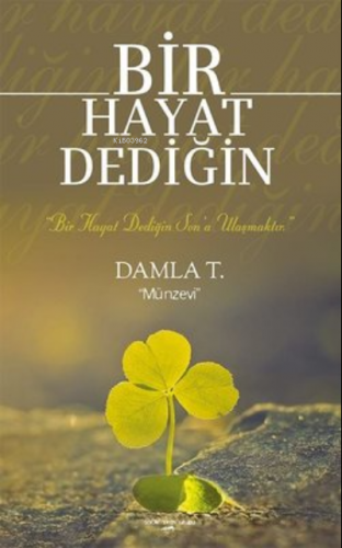 Bir Hayat Dediğin "Bir Hayat Dediğin Son'a Ulaşmaktır."