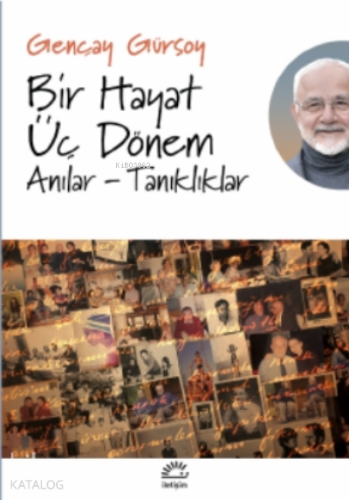 Bir Hayat Üç Dönem;Anılar - Tanıklıklar - Kitapiks.com