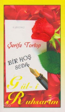Bir Hoş Seda; Güli Ruhsarım