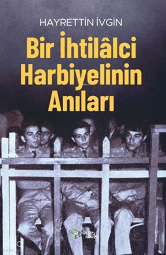 Bir İhtilalci Harbiyelinin Anıları