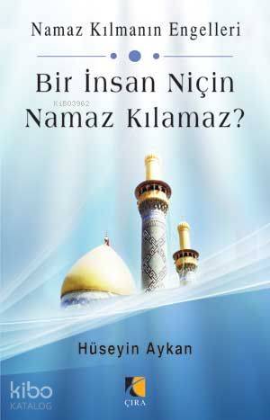 Bir İnsan Niçin Namaz Kılamaz?