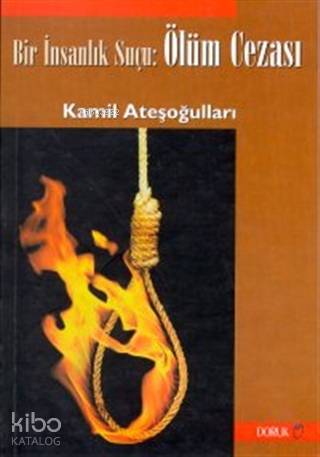 Bir İnsanlık Suçu: Ölüm Cezası