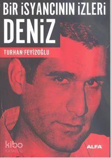 Bir İsyancının izleri Deniz - Kitapiks.com