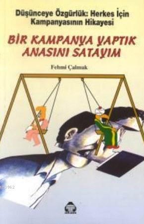 Bir Kampanya Yaptık Anasını Satayım; Düşünceye Özgürlük: Herkes İçin K