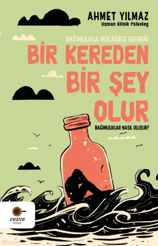 Bir Kereden Bir Şey Olur;Bağımlılıkla Mücadele Rehberi