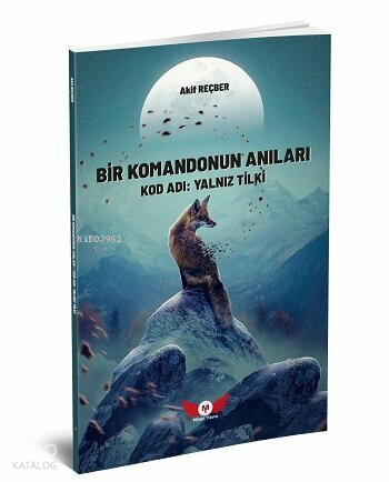 Bir Komandonun Anıları;Kod Adı: Yalnız Tilki