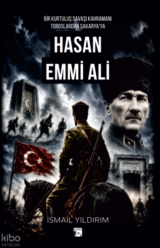 Bir Kurtuluş Savaşı Kahramanı Toroslardan Sakarya'ya Hasan Emmi Ali