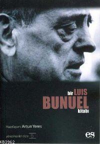 Bir Luis Bunuel Kitabı; Yönetmenler Dizisi 5 - Kitapiks.com