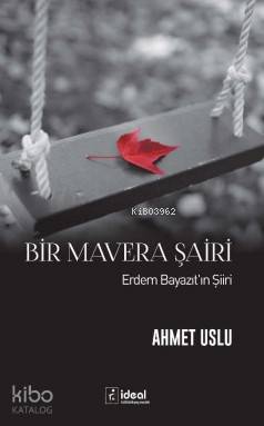 Bir Mavera Şairi - Erdem Bayazıt'ın Şiiri