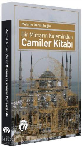 Bir Mimarın Kaleminden Camiler Kitabı