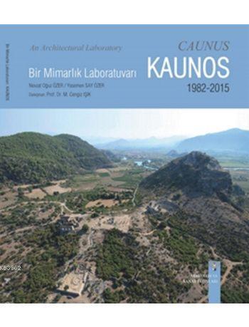 Bir Mimarlık Laboratuvarı Kaunos (1982-2015)