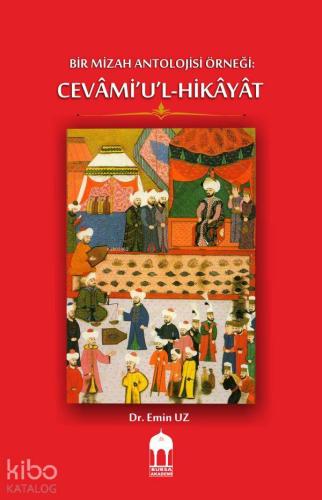 BİR MİZAH ANTOLOJİSİ ÖRNEĞİ: CEVÂMİ‘U'L-HİKÂYÂT