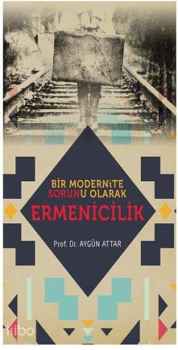 Bir Modernite Sorunu Olarak Ermenicilik