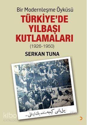 Bir Modernleşme Öyküsü Türkiye'de Yılbaşı Kutlamaları (1926 – 1950) - 