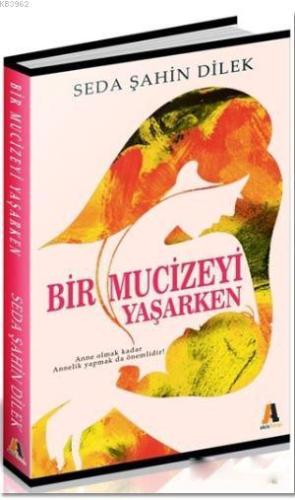 Bir Mucizeyi Yaşarken - Kitapiks.com