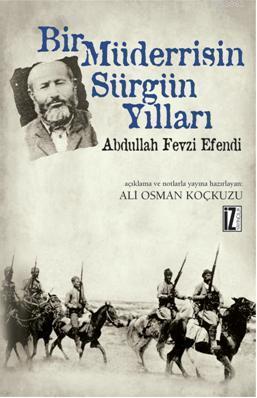 Bir Müderrisin Sürgün Yılları; Abdullah Fevzi Efendi - Kitapiks.com