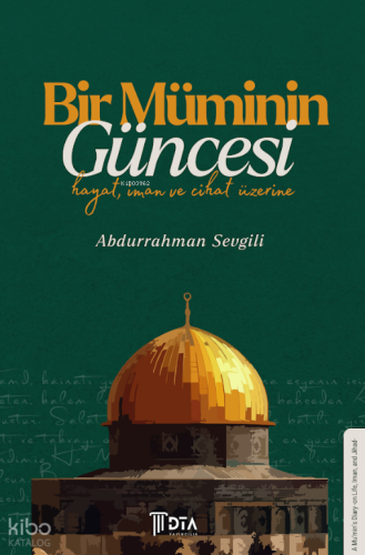 Bir Müminin Güncesi: Hayat, İman ve Cihat Üzerine;A Mu’min's Diary: On Life, Iman, and Jihad