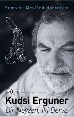 Bir Neyzen İki Derya; Şems ve Mevlana Hazretleri