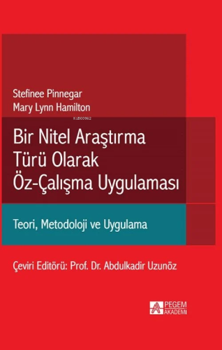 Bir Nitel Araştırma Türü Olarak Öz Çalışma Yönetimi - Stefinee Pinnegar, Mary Lynn Hamilton