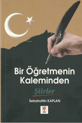 Bir Öğretmenin Kaleminden Şiirler - Kitapiks.com