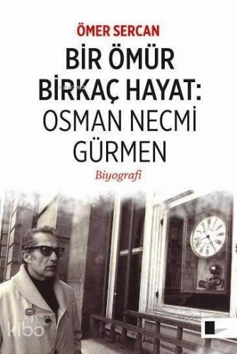 Bir Ömür Birkaç Hayat: Osman Necmi Gürmen